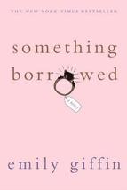 Something Borrowed: A Novel [Paperback] [Apr 01, 2005] Emily Giffin - $3.37