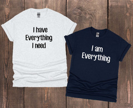 I have everything/I am everything - Couple T-Shirts - £29.50 GBP+