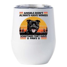 Funny Angel Stafford Dogs Have Paws Wine Tumbler 12oz Cup Gift For Dog Mom, Dad - $22.72