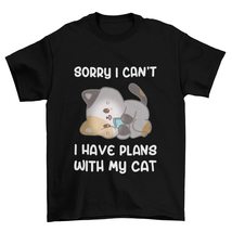 Sorry I Can&#39;t I Have Plans with My Cat T-Shirt, Cat Lover T-Shirt, Cat Funny Shi - £15.77 GBP+