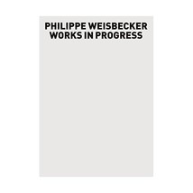 Philippe Weisbecker: Works in Progress Weisbecker, Philippe - $80.00