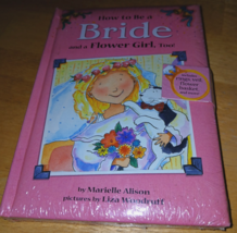 HOW TO BE A BRIDE AND A FLOWER GIRL TOO! MARIELLE ALISON-NIP-F$14.95 NEW... - $9.95