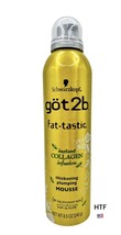 Schwarzkopf got2b Fat-tastic Thickening Plumping Mousse 8.5 oz, NEW - £53.22 GBP