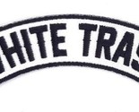 White Trash  Rocker Shoulder Style Iron On Embroidered Patch 4&quot;x 1 1/2&quot; - £3.90 GBP