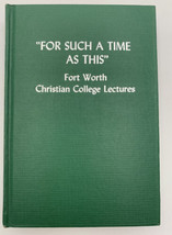 For Such A Time As This HC Book Fort Worth Christian College Lectures 1970 21670 - £22.40 GBP