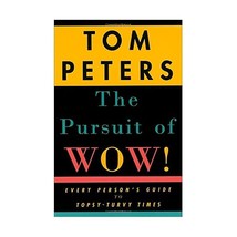 The Pursuit of Wow!: Every Person&#39;s Guide to Topsy-Turvy Times Peters, Thomas J. - $21.00