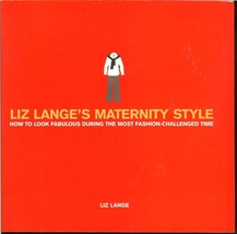 Liz Lange&#39;s Maternity Style: How to Look Fabulous by Liz Lange (2003 Paperback) - £3.52 GBP