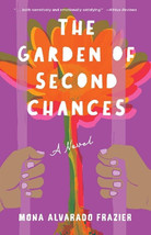 The Garden of Second Chances : A Novel by Mona Alvarado Frazier 2023 Paperback - £14.38 GBP