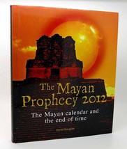 David Douglas THE MAYAN PROPHECY 2012  The Mayan Calendar and the end of time 1s - £41.04 GBP