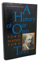 Ford Madox Ford, Solon Beinfeld, Sondra J Stang A History Of Our Own Times 1st - £35.80 GBP