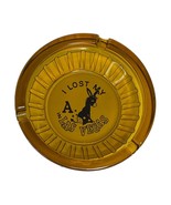 &quot;I Lost My A (DONKEY) In Las Vegas&quot; Glass Souvenir Cigarette Ashtray - $10.62