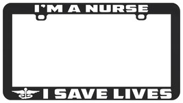 I&#39;m A Nurse I Save Lives License Plate Frame Holder - £5.44 GBP