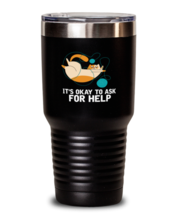 30 oz Tumbler Stainless Steel  Funny It&#39;s Okay To Ask For Help Kitten  - £26.11 GBP