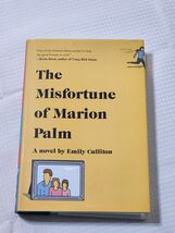 The Misfortune of Marion Palm - A Novel by Emily Culliton (2017, Hardcov... - $6.29