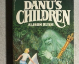 THE LAST OF DANU&#39;S CHILDREN by Alison Rush (1984) TOR SF paperback - £11.03 GBP