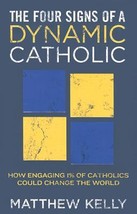 The Four Signs of a Dynamic Catholic: How Engaging 1% of Catholics Could Change  - £3.12 GBP