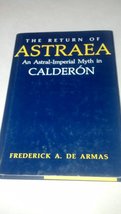The Return of Astraea: An Astral-Imperial Myth in Calderon (Studies in Romance L - £52.31 GBP