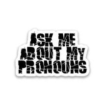 Ask Me About My Pronouns Vinyl Sticker 4&quot;&quot; Wide Includes Two Stickers New - $11.68