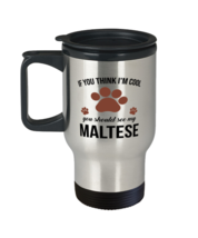 Travel Mug for Maltese Dog Lovers - If You Think I&#39;m Cool You Should See My -  - £15.99 GBP