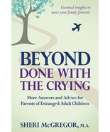 Beyond Done With The Crying: More Answers and Advice for Parents of Estranged Ad - £15.66 GBP