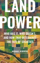 Land Power: Who Has It, Who Doesnt, and How That Determines the Fate of... - $12.08