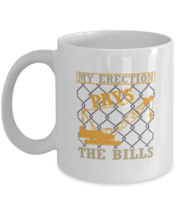 Coffee Mug Funny Pay The Bills Construction  - $14.95