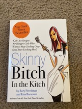 Skinny Bitch in the Kitch: Kick-Ass Recipes for Hungry Girls Who Want to Sto... - £3.97 GBP