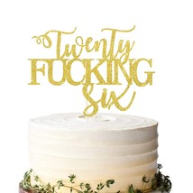 Twenty Fucking Six Cake Topper, Happy 26Th Birthday Cake Topper, Adult Birthday  - $14.54