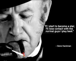 Gene Hackman Quote If I Start To Become A Star Ill Lose Contact Photo 8X10 - £7.64 GBP