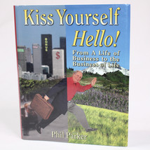 SIGNED Kiss Yourself Hello! Hardcover Book With Dust Jacket By Phil Parker 1999 - £15.38 GBP