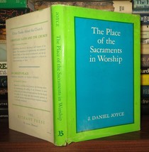 Joyce, J. Daniel (James Daniel) The Place Of The Sacraments In Worship 1st Edi - £37.84 GBP