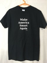Make America Smart Again T Shirt Size S Black Unisex - $15.86