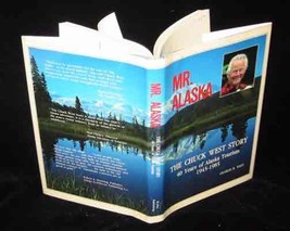 Mr. Alaska, the Chuck West Story: Forty Years of Alaska Tourism, 1945-1985 West, - £2.55 GBP