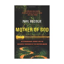 Mother of God: An Extraordinary Journey into the Uncharted Tributaries of the We - $18.00