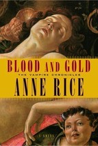 Blood &amp; Gold~The Vampire Chronicles~Anne Rice~1st EDITION~Hardcover/Dust Jacket - £16.00 GBP