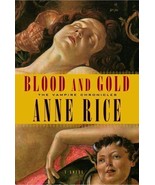 BLOOD &amp; GOLD~The Vampire Chronicles~Anne Rice~1st EDITION~Hardcover/Dust... - £16.14 GBP