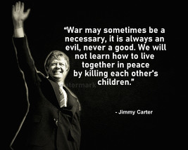 Jimmy Carter &quot;War May Sometimes Be A Necessary&quot; Quote Photo Print All Sizes - £4.45 GBP+