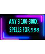 DISCOUNTS TO $88  3 100X- 300X SPELL DEAL PICK ANY 3 FOR $88 DEAL OFFERS... - £180.65 GBP