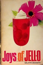 Joys of Jell-O Gelatin Dessert [Hardcover] General Foods Corp - £7.00 GBP