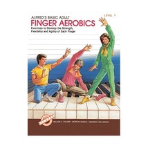 Alfred&#39;s Basic Adult Finger Aerobics: Exercises to Develop the Strength, Flexibi - $9.00