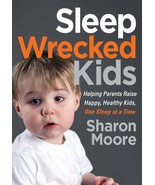 Sleep Wrecked Kids: Helping Parents Raise Happy, Healthy Kids, One Sleep... - $20.64 CAD