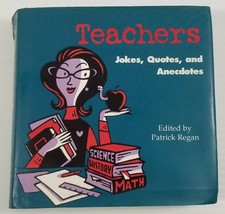 N) Teachers: Jokes, Quotes, and Anecdotes by Patrick Regan (2004 Hardcov... - £3.15 GBP