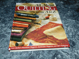 All about Quilting from A to Z by Quiltmaker Magazine Editors (2002, Hardcover) - £3.18 GBP