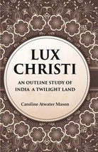 Lux Christi An Outline Study of India a Twilight Land [Hardcover] - £26.22 GBP