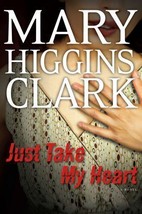 Just Take My Heart by Mary Higgins Clark (2009, Hardcover) - £4.63 GBP