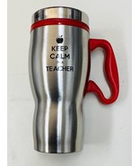 16 Oz Insulated Tumbler Mug &quot;Keep Calm I&#39;m a Teacher&quot; Great Gift Item - $15.00