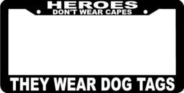 Heroes Don&#39;t Wear Capes They Wear Dog Tags Military License Plate Frame - £5.74 GBP