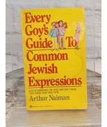 Every Goy&#39;s Guide to Common Jewish Expressions by Naiman, Arthur 1981 - $14.52