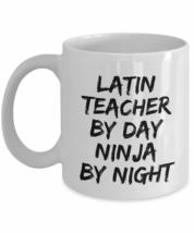 Latin Teacher By Day Ninja By Night Mug Funny Gift Idea For Novelty Gag Coffee T - £13.42 GBP+