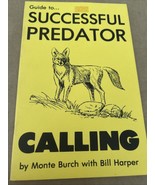 GUIDE TO SUCCESSFUL PREADATOR CALLING, MONTE BURCH,  COYOTE, BOBCAT, FOX... - $14.86 CAD
